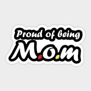 Proud of being mom . Gift for mother's day Sticker